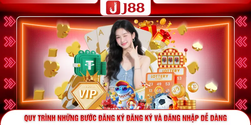 Quy trình những bước đăng ký và đăng nhập dễ dàng